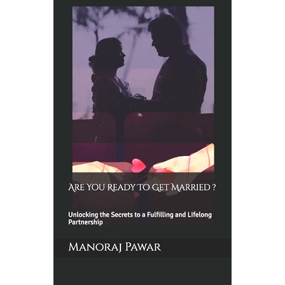 预订 Are You Ready To Get Married ?: Unlocking the Secrets to a Fulfilling and LIfelong Partnership: 9798333891709