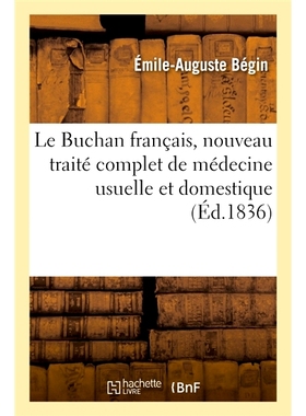 预订 Le Buchan Francais, Nouveau Traite Complet de Medecine Usuelle Et Domestique 法国巴肯，新的普通和家庭医学全论: 9782