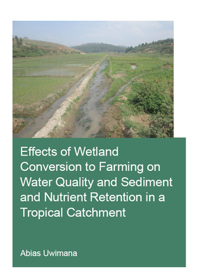 【预订】Effects of Wetland Conversion to Farming on Water Quality and Sediment and Nutrient Retention in a Tropica...