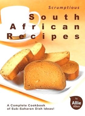 预订 Scrumptious South African Recipes: A Complete Cookbook of Sub-Saharan Dish Ideas!: 9798743516292