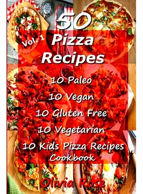 预订 50 Pizza Recipes 10 Paleo 10 Vegan 10 Gluten Free 10 Vegetarian 10 Kids Pizza Recipes Cookbook