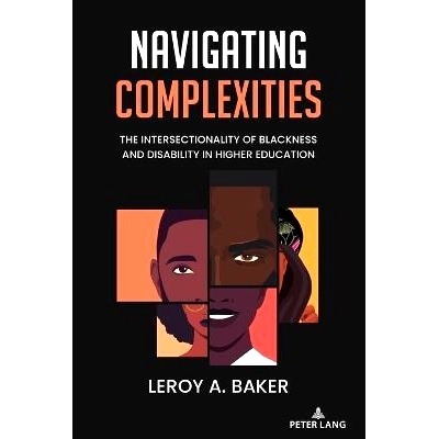 预订 Navigating Complexities: The Intersectionality of Blackness and Disability in Higher Education: 9781636677422