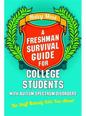 预订 A Freshman Survival Guide for College Students with Autism Spectrum Disorders: The Stuff Nobody Tells You About! 大