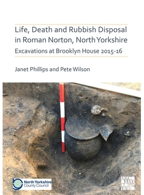 预订 Life, Death and Rubbish Disposal in Roman Norton, North Yorkshire: Excavations at Brooklyn House 2015-16: Excavatio