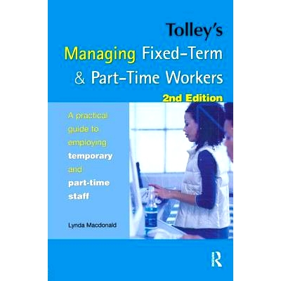 预订 Tolley’s Managing Fixed-Term & Part-Time Workers Tolley固定期限和兼职工人管理: 9781138433496
