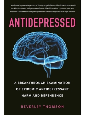 预订 Antidepressed: A Breakthrough Examination of Epidemic Antidepressant Harm and Dependence: 9781578269235