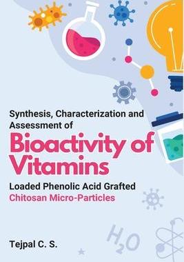 [预订]Synthesis, Characterization and Assessment of Bioactivity of Vitamins Loaded Phenolic Acid Grafted C 9784285934083