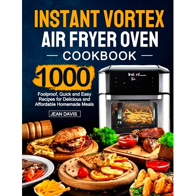 预订 Instant Vortex Air Fryer Oven Cookbook: 1000 Foolproof, Quick and Easy Recipes for Delicious and Affordable Homemad