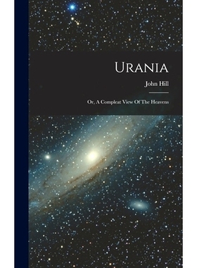 预订 Urania: Or, A Compleat View Of The Heavens: 9781016233569