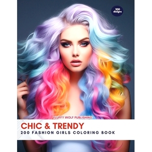 预订 Chic & Trendy: 200 Fashion Girls Coloring Book: Embrace Style and Creativity with 200 Fashionista Designs - Stress