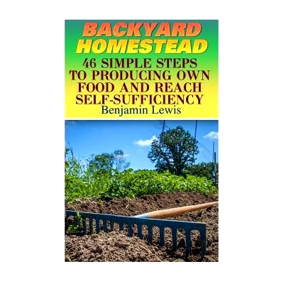预订 Backyard Homestead: 46 Simple Steps To Producing Own Food And Reach Self-Sufficiency: 9781546393795