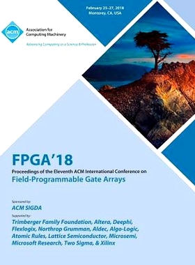 预订 Field-Programmable Gate Arrays. ACM/Sigda International Symposium. 2018. (FPGA’18): Held 25-27 February 2018, Mont