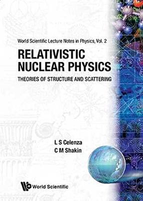 【预订】RELATIVISTIC NUCLEAR PHYSICS: THEORIES OF STRUCTURE AND SCATTERING