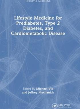 [预订]Lifestyle Medicine for Prediabetes, Type 2 Diabetes, and Cardiometabolic Disease 9781032073828