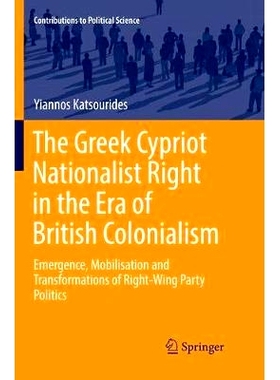 预订 The Greek Cypriot Nationalist Right in the Era of British Colonialism: Emergence, Mobilisation and Transformations