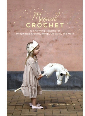 预订 Magical Crochet: 13 Charming Patterns for Imaginative Crowns, Wings, Unicorns, and More: 9780764368943