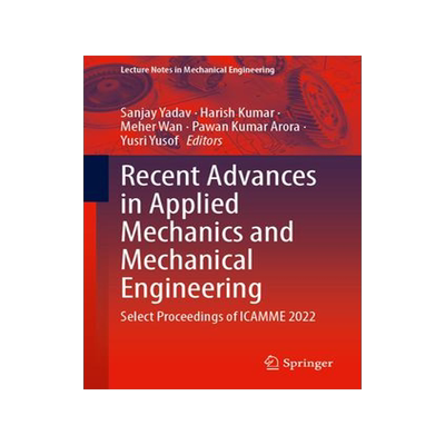 [预订]Recent Advances in Applied Mechanics and Mechanical Engineering: Select Proceedings of Icamme 2022 9789819923748