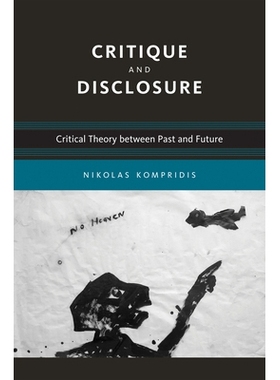 预订 Critique and Disclosure: Critical Theory Between Past and Future 批判与揭露：过去与未来之间的批判理论: 978026251653