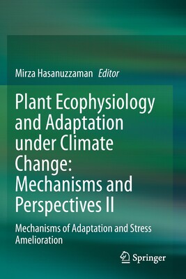 【预订】Plant Ecophysiology and Adaptation Under Climate Change: Mechanisms and Perspectives II: Mechanisms of Ada...
