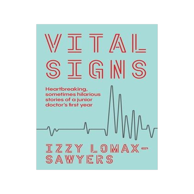 [预订]Vital Signs: Heartbreaking, Sometimes Hilarious Stories of a Junior Doctor’s First Year 9781988547909