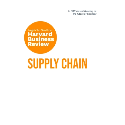 预订 Supply Chain: The Insights You Need from Harvard Business Review 供应链：您需要从《哈佛商业评论》获得的见解: 978164