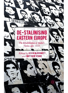 预订 De-Stalinising Eastern Europe: The Rehabilitation of Stalin’s Victims After 1953: 9781349558322
