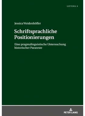 预订 Schriftsprachliche Positionierungen: Eine pragmalinguistische Untersuchung historischer Paratexte 拼写定位对历史寄