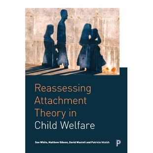 9781447336921 Welfare Reassessing Attachment Theory 预订 重新评估儿童福利中 Child 依恋理论