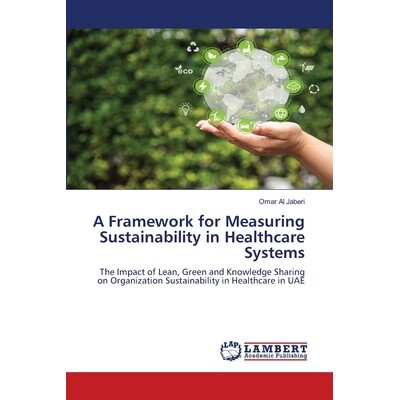 预订 A Framework for Measuring Sustainability in Healthcare Systems 衡量*保健系统可持续性的框架: 9786205527771