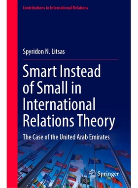 预订 Smart Instead of Small in International Relations Theory: The Case of the United Arab Emirates 国际关系理论的“聪明