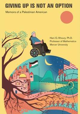 [预订]Giving Up Is Not an Option: Memoirs of a Palestinian American 9798985430332