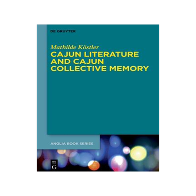 [预订]Cajun Literature and Cajun Collective Memory 9783110772630