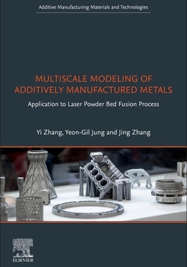 【预订】Multiscale Modeling of Additively Manufactured Metals