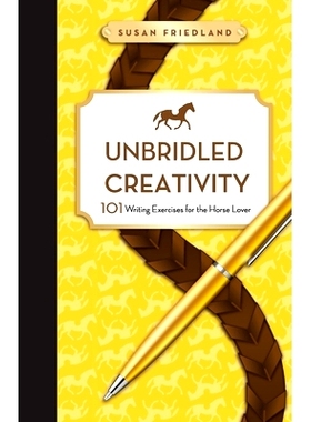 预订 Unbridled Creativity: 101 Writing Exercises for the Horse Lover: 9781732710542