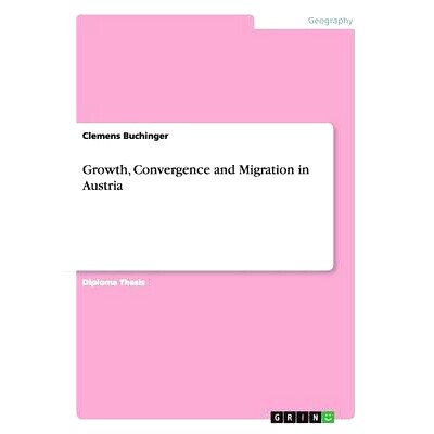 预订 Growth, Convergence and Migration in Austria: 9783668001756