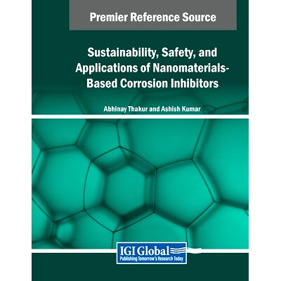 预订 Sustainability, Safety, and Applications of Nanomaterials-Based Corrosion Inhibitors: 9798369376416