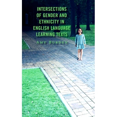 预订 Intersections of Gender and Ethnicity in English Language Learning Texts 英语学习文本中性别和种族的交叉点: 97816669