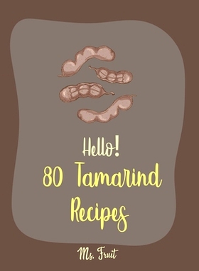 预订 Hello! 80 Tamarind Recipes: Best Tamarind Cookbook Ever For Beginners [Book 1]: 9781710181814