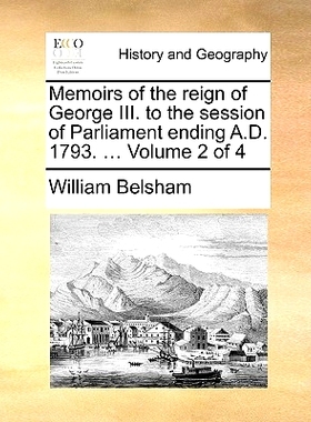 预订 Memoirs of the Reign of George III. to the Session of Parliament Ending A.D. 1793. ... Volume 2 of 4: 9781140720409
