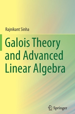 【预订】Galois Theory and Advanced Linear Algebra