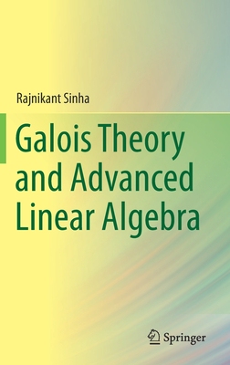 【预订】Galois Theory and Advanced Linear Algebra