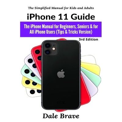 预订 iPhone 11 Guide: The iPhone Manual for Beginners, Seniors & for All iPhone Users (Tips & Tricks Version): 978163750