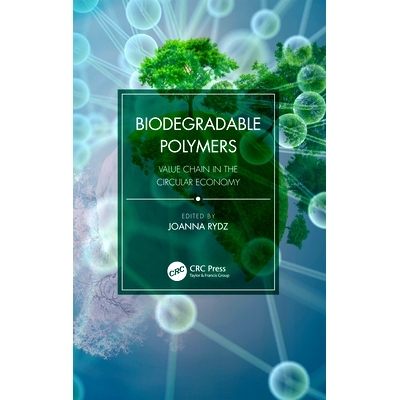 预订 Biodegradable Polymers: Value Chain in the Circular Economy 生物可降解聚合物：循环经济中的价值链: 9780367371364
