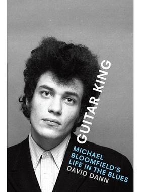 预订 Guitar King: Michael Bloomfield’s Life in the Blues 吉他王：迈克尔 布卢姆菲尔德的蓝调生活: 9781477323670