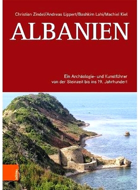预订 Albanien: Ein Archäologie- und Kunstführer von der Steinzeit bis ins 19. Jahrhundert 阿尔巴尼亚：从石器时代到19世