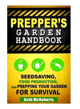 预订 Preppers Garden Handbook: Seedsaving, Food Production, and Prepping Your Garden for Survival: 9781502809100