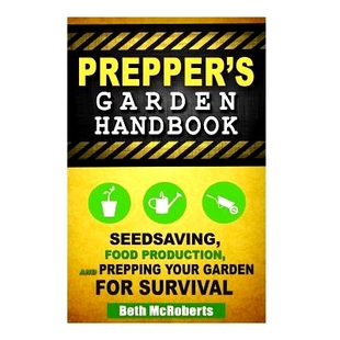 预订 Preppers Garden Handbook: Seedsaving, Food Production, and Prepping Your Garden for Survival: 9781502809100