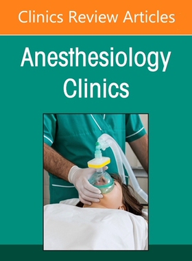 【预订】Anesthesiologists in Time of Disaster, an Issue of Anesthesiology Clinics, 39 9780323813471