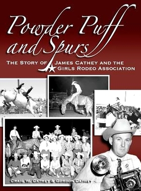 预订 Powder Puff and Spurs: The story of James Cathey and the Girls Rodeo Association: 9780692144305