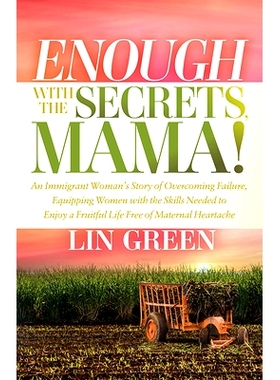 预订 Enough with the Secrets, Mama: An Immigrant Woman’s Story of Overcoming Failure, Equipping Women with the Skills N